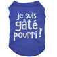 Je suis gâté pourri, t-shirt pour chien