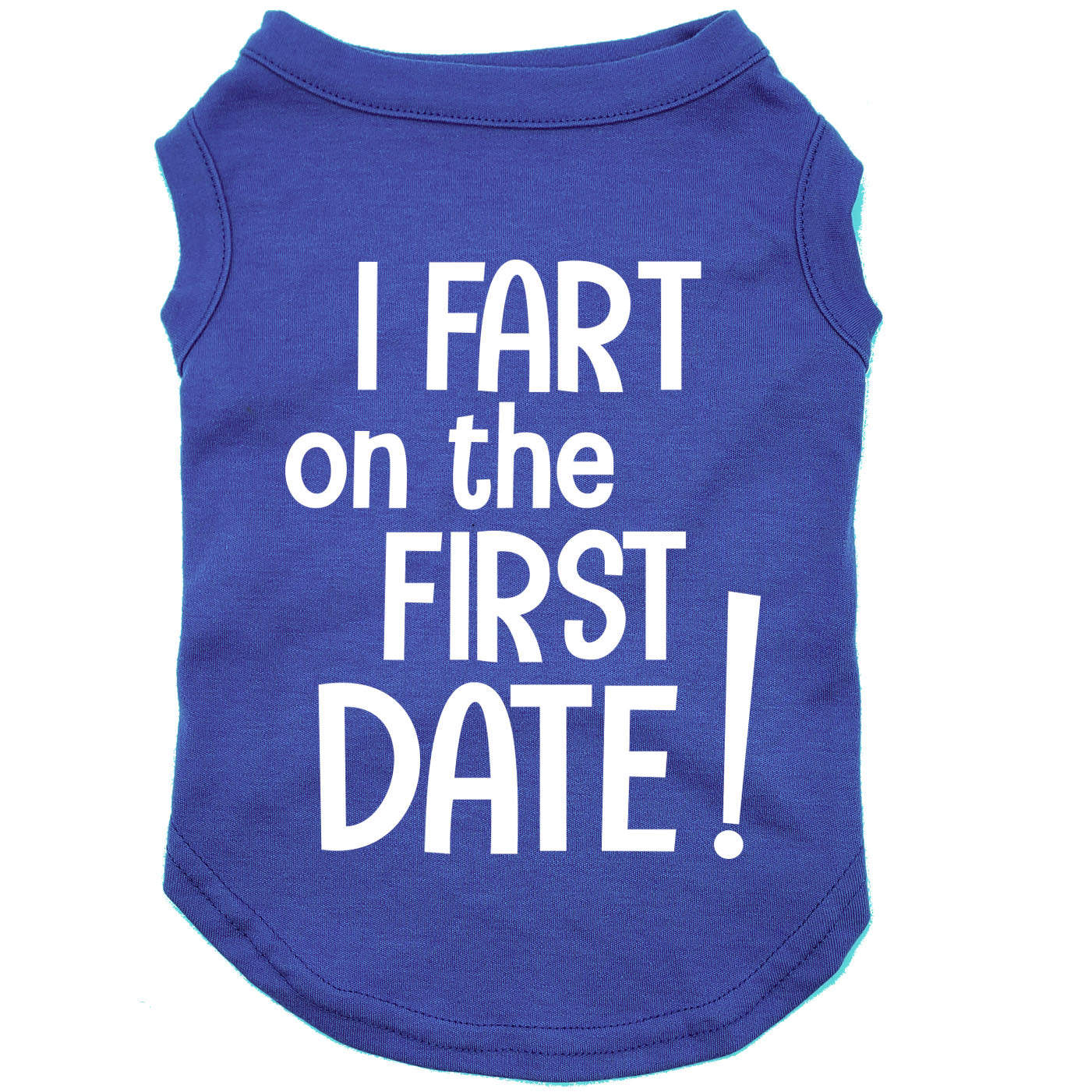 I fart on the first date, dog t-shirt