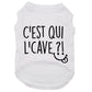 C'est qui l'cave, t-shirt pour chien