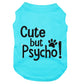 Cute but psycho, dog t-shirt