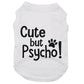 Cute but psycho, dog t-shirt