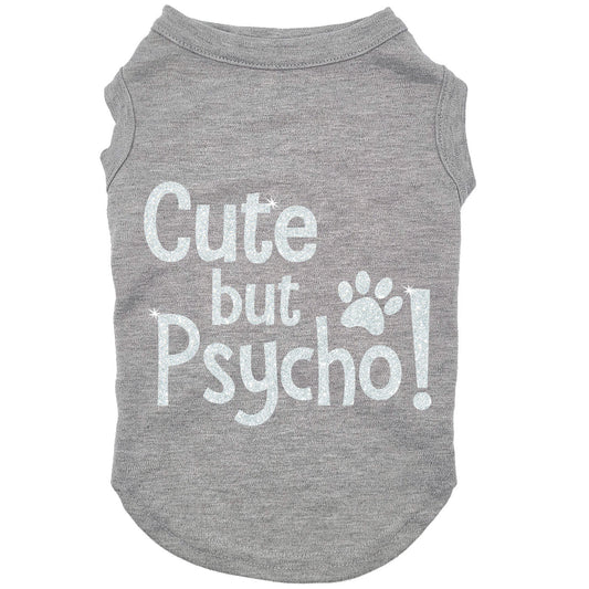 Cute but psycho, dog t-shirt