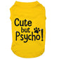 Cute but psycho, dog t-shirt