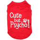 Cute but psycho, dog t-shirt