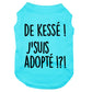 De kessé, j'suis adopté, t-shirt pour chien