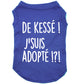 De kessé, j'suis adopté, t-shirt pour chien