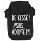 De kessé, j'suis adopté, t-shirt pour chien