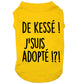 De kessé, j'suis adopté, t-shirt pour chien