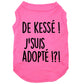 De kessé, j'suis adopté, t-shirt pour chien