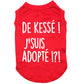 De kessé, j'suis adopté, t-shirt pour chien