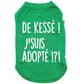 De kessé, j'suis adopté, t-shirt pour chien