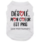 Désolé, mon cœur est pris, t-shirt pour chien