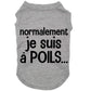 Normalement je suis à poils, t-shirt pour chien