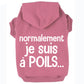 Normalement je suis à poils, t-shirt pour chien