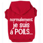 Normalement je suis à poils, t-shirt pour chien
