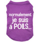 Normalement je suis à poils, t-shirt pour chien