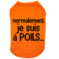 Normalement je suis à poils, t-shirt pour chien