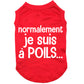Normalement je suis à poils, t-shirt pour chien