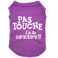 Pas touche, j'ai du caractère, t-shirt pour chien