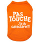 Pas touche, j'ai du caractère, t-shirt pour chien