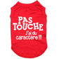 Pas touche, j'ai du caractère, t-shirt pour chien