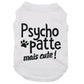 Psycho-patte mais cute, t-shirt pour chien
